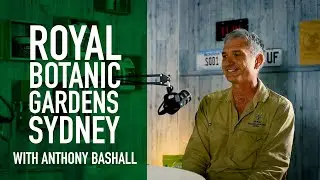 TurfTalk Podcast Ep 56 - Royal Botanic Garden, Sydney with Anthony Bashall