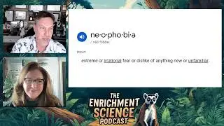 Enrichment Science Podcast Ep 9 Neophobia & The Importance of Change
