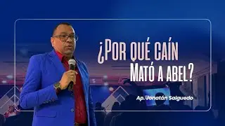 &iquest;Por qu&eacute; Ca&iacute;n mat&oacute; a Abel? - Ps. Jonat&aacute;n Salguedo 