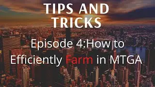 Tips and Tricks | Episode 4 | How to Efficiently Farm in MTGA