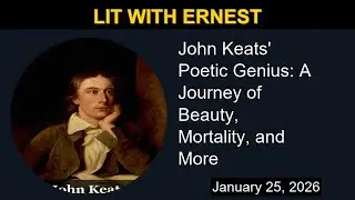 John Keats' Poetic Genius: A Journey of Beauty, Mortality, and More | Lit with Ernest