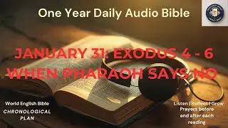 Bible in a Year | Day 31 | January 31  |Exodus 4 - 6  | When Things Get Worse Before They Get Better