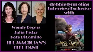 WENDY ROGERS, JULIA PISTOR & KATE DiCAMILLO talk THE MAGICIAN&rsquo;S ELEPHANT - Exclusive Interview