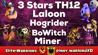 Clash Of Clan ! 3Stars TH12 With Laloon,Bowitch,Hog & Miner ! 2018 !