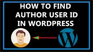 How To Find Author User ID in Wordpress?