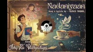 Nadaniyaan (Official Audio) | Ishq Ka Vidhyalaya | Alfaiz Unseen | Love Song | Romantic Song