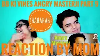 BB Ki Vines- |Angry Masterji- part9| reactions by mom #bhuvanbam #bbkivines #bbkivinesreaction #bts