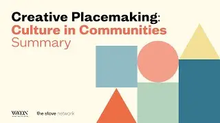 Creative Placemaking: Culture in Communities | Summary | What We Do Now