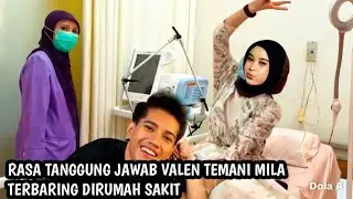 Romantis Banget, Valen Temani Mila Dirumah Sakit Begini Kondisinya simak videonya