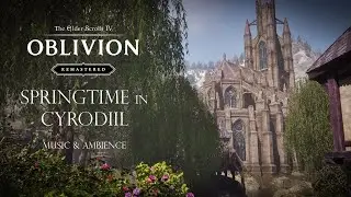 Springtime in Cyrodiil (Oblivion Remastered Ambience)