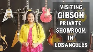 Visiting GIBSON Private Showroom In Los Angeles!