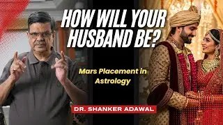 How Will Your Husband Be? | Mars Placement in Astrology Explained by Adawal Ji