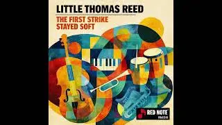 Little Thomas Reed - The First Strike Stayed Soft - Red Note Jazz