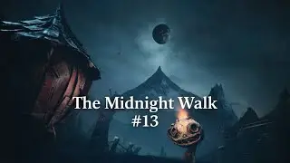 The midnight walk #13 Finale Folge (PS kukt bis zum Ende 