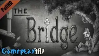 The Bridge Gameplay (PC HD)