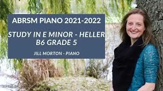 Study in E minor - Heller, B:6 Grade 5 ABRSM Piano 2021 2022, Jill Morton - Piano