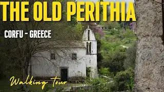 The Old Perithia. Corfu&rsquo;s Oldest Village. Walking tour.