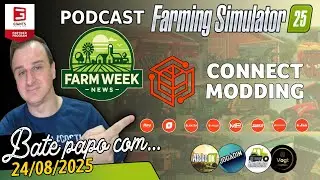 FARMING SIMULATOR 25 - PODCAST FARM WEEK NEWS - BATE-PAPO COM CONNECT MODDING.