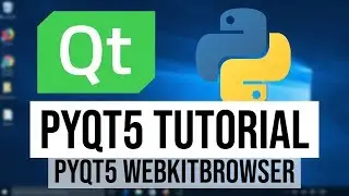 PyQt5 Tutorial 12 - PyQt5 Webkit browser | PyQt5 WebkitBrowser