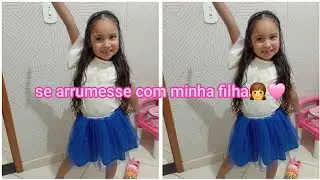 Se arrume com minha princesa  👧🩷