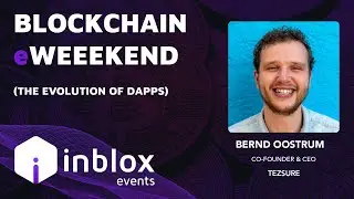 Bernd Oostrum | The Evolution of DApps | Inblox Events