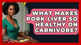 What Makes Pork Liver So Healthy On Carnivore? - Carnivore Health Kitchen
