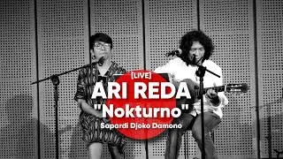 ARI REDA - Nokturno  - Sapardi Djoko Damono [LIVE]