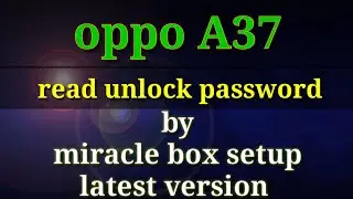 Oppo A37 read pattern miracle box setup
