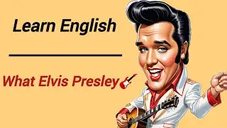 Learning English with the Life Story of Elvis Presley | Teaching Engaging Vocabulary and Expressions