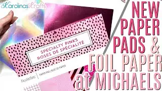 NEW Paper at Michaels 2021, Specialty Paper Pads and New Foil Paper Color Options!