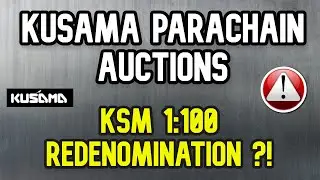 Kusama Parachain Auctions | KSM 1:100 Redenomination ?