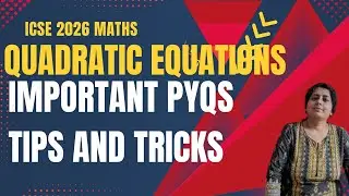 Quadratic equations | important PYQs | Tips and tricks | ICSE 2026  math| Board Exams | problem sums
