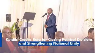 Kindiki Credits Ruto for Closing Political Divisions and Strengthening National Unity