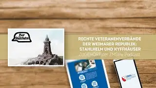Zugeh&ouml;rt! #63 - Rechte Veteranenverb&auml;nde der Weimarer Republik: Stahlhelm und Kyffh&auml;user