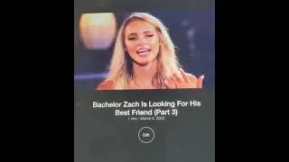 Bachelor Zach Is Looking For His Best Friend (Part 3)
