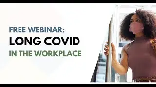 Webinar: Long COVID in the Workplace