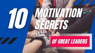 10 motivation secrets of great leaders