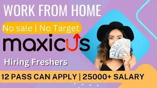 Maxicus new job | maxicus | work from home | 25000+ salary |12 pass can apply | online jobs