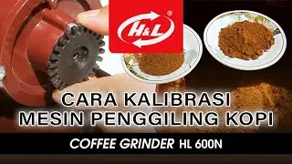 CARA KALIBRASI PENGGILING KOPI | COFFEE GRINDER HL 600N