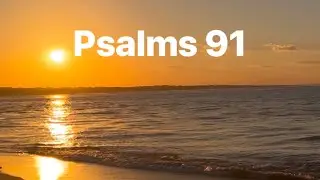 Psalms 91: 1-16 &bull; NLT New Living Translation with audio, text, sunset and ocean background