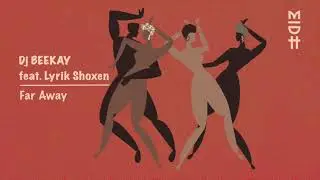 DJ Beekay Feat. Lyrik Shoxen - Far Away (Original Mix) MIDH 023