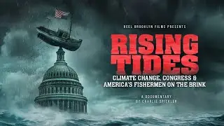 Rising Tides - Climate Change, Congress and America's Fishermen on the Brink