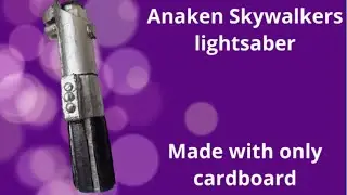 Making Anakin Skywalkers lightsaber using only cardboard!￼
