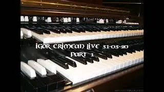 Pipe+Hammond Home Organ Igor Crimean Live 31 03 20 Part 1