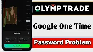 Olymp Trade Google One Time Password Problem FIX