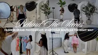Behind the Scenes: Boutique Launch Photoshoot + How to Start Your Brand Right