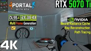 RTX 5070 Ti - Portal with RTX - 2X 3X 4X MFG, Path Tracing, Neural Radiance Cache, & TM DLSS 4