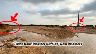 Tadho Dam: Disaster Unfolds | Dam Disasters