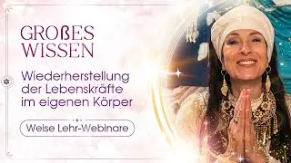 Wiederherstellung der Lebenskräfte im eigenen Körper | Großes Wissen | Spiritueller Kanal