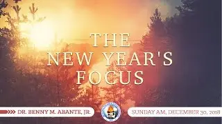 The New Year's Focus - Dr. Benny M. Abante, Jr.